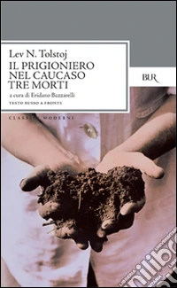 Il prigioniero nel Caucaso-Tre morti. Testo russo a fronte libro