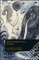 Poesie. Testo spagnolo a fronte libro