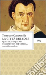 La città del sole-Questione quarta sull'ottima repubblica. Testo latino a fronte