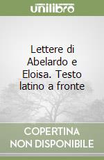 Lettere di Abelardo e Eloisa. Testo latino a fronte libro