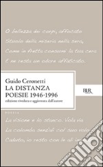 La distanza. Poesie (1946-1996) libro