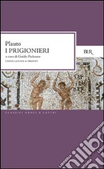 I prigionieri. Testo latino a fronte libro