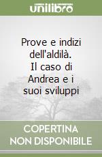 Prove e indizi dell'aldilà. Il caso di Andrea e i suoi sviluppi