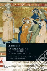 La formazione dell'oratore. Vol. 2: Libri 5-8