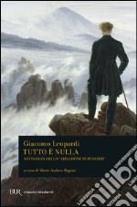 Tutto è nulla. Antologia dello «Zibaldone di pensieri» libro