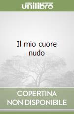 Il mio cuore nudo libro