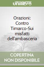 Orazioni: Contro Timarco-Sui misfatti dell'ambasceria