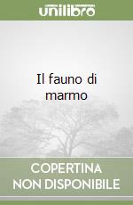 Il fauno di marmo libro