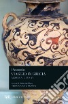 Viaggio in Grecia. Guida antiquaria e artistica. Testo greco a fronte. Vol. 4: Messenia libro di Pausania