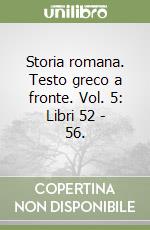 Storia romana. Testo greco a fronte. Vol. 5: Libri 52 - 56. libro