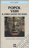 Popol Vuh. Il libro sacro dei maya libro