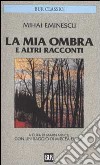 La mia ombra e altri racconti libro