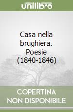 Casa nella brughiera. Poesie (1840-1846) libro