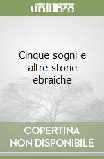 Cinque sogni e altre storie ebraiche libro