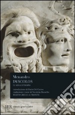 Dyscolos. Il misantropo. Testo greco a fronte libro