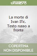 La morte di Ivan Il'ic. Testo russo a fronte libro