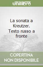 La sonata a Kreutzer. Testo russo a fronte libro