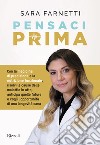 Pensaci prima libro di Farnetti Sara