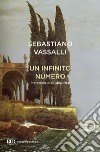 Un infinito numero libro di Vassalli Sebastiano