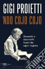 Ndo cojo cojo. Sonetti e sberleffi fuori da ogni regola libro