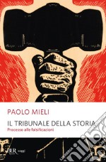 Il tribunale della storia. Processo alle falsificazioni libro