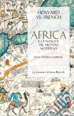 L'Africa e la nascita del mondo moderno. Una storia globale