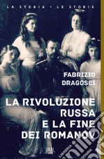 La rivoluzione russa e la fine dei Romanov