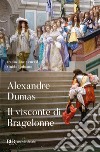 Il visconte di Bragelonne libro di Dumas Alexandre