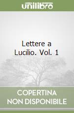 Lettere a Lucilio. Vol. 1 libro