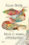 Modi di essere. Animali, piante e computer: al di là dell'intelligenza umana libro di Bridle James