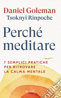 Perché meditare. 7 semplici pratiche per ritrovare la calma mentale libro