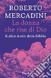 La donna che rise di Dio. E altre storie della Bibbia libro