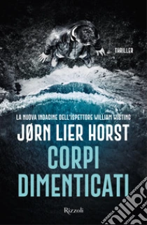 Corpi dimenticati. La nuova indagine dell'ispettore William Wisting
