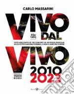 Vivo dal vivo 2010-2023. Foto-racconto di 120 concerti in un'epoca musicale in cui tutto è ancora possibile, e non ci sono più confini. Ediz. illustrata. Con QR code libro