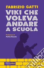 Viki che voleva andare a scuola libro