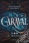 Caraval. La trilogia libro di Garber Stephanie