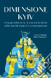 Dimensione Kyiv. Viaggio letterario in una città ferita nelle voci di classici e contemporanei libro