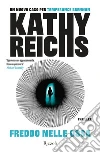 Freddo nelle ossa libro di Reichs Kathy