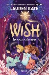 Wish. Esprimi un desiderio libro di Kate Lauren