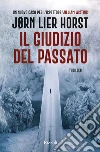 Il giudizio del passato. Un nuovo caso per l'ispettore William Wisting libro di Lier Horst Jørn