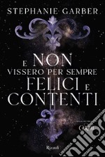 E non vissero per sempre felici e contenti libro