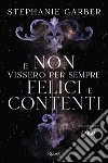 E non vissero per sempre felici e contenti libro di Garber Stephanie