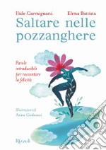 Saltare nelle pozzanghere. Parole intraducibili per raccontare la felicità. Ediz. a colori libro