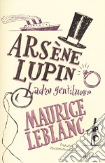 Arsène Lupin. Ladro gentiluomo libro