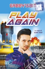 Play again. La saga di Game over libro