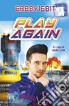 Play again. La saga di Game over libro di Gabby16bit