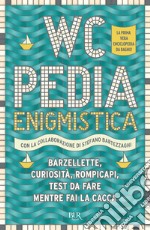 WCpedia enigmistica. Barzellette, curiosità, rompicapi, test da fare mentre fai la cacca libro