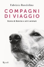 Compagni di viaggio. Storie di Bonnie e altri animali libro