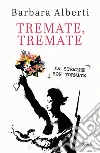 Tremate, Tremate. Le streghe son tornate libro di Alberti Barbara