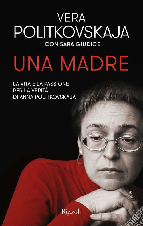 Una madre. La vita e la passione per la verit� di Anna Politkovskaja
